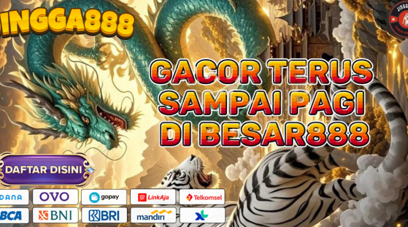 GACOR TERUS SAMPAI PAGI DI BESAR888