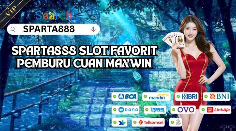 SPARTA888 SLOT FAVORIT PEMBURU CUAN MAXWIN