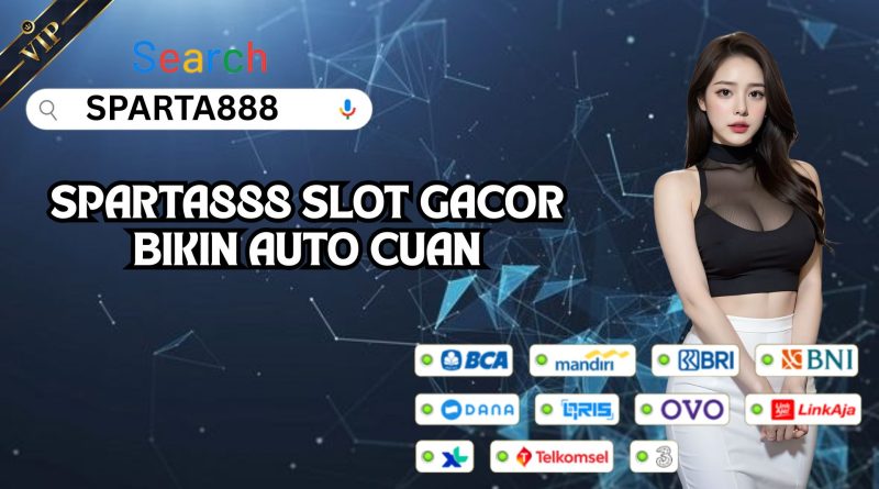 SPARTA888 SLOT GACOR BIKIN AUTO CUAN